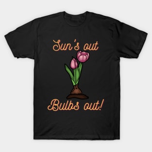 Sun's out, bulbs out! T-Shirt